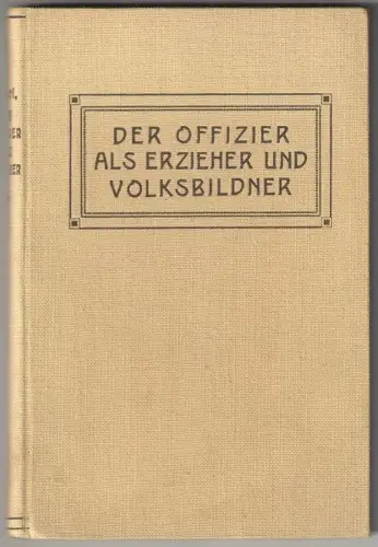Der Offizier als Erzieher und Volksbildner. Eine psychologisch-pädagogis 1223-22