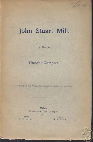 GOMPERZ, John Stuart Mill. Ein Nachruf. 1889