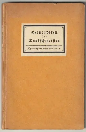 Heldentaten der Deutschmeister 1697-1914. MELL, Max (Nachw.).