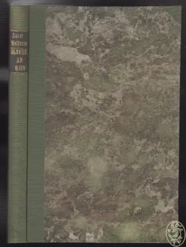 Glaube an Wien. WOLFRAM, Aurel.