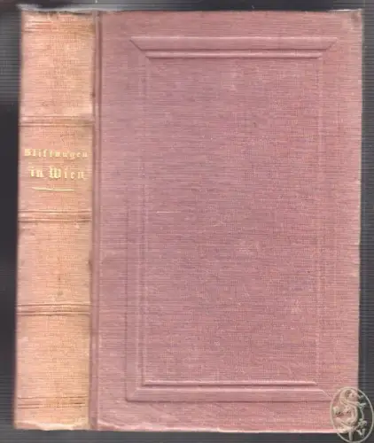 Geschichte der Stiftungen, Erziehungs- und Unterrichtsanstalten in Wien, von den