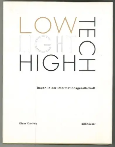 Low-Tech, Light-Tech, High-Tech. Bauen in der Informationsgesellschaft. DANIELS,
