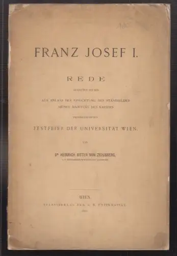 Franz Josef I. Rede gehalten aus Anlass der Errichtung des Standbilds seiner Maj
