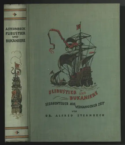 Flibustier und Bukaniere Seeabenteuer aus vergangener Zeit.. STERNBECK, Alfred.
