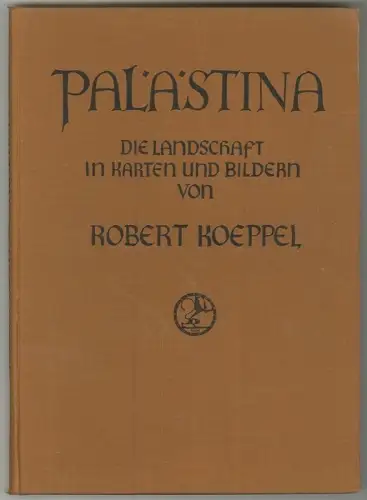 Palästina. Die Landschaft in Karten und Bildern. KOEPPEL, Robert.