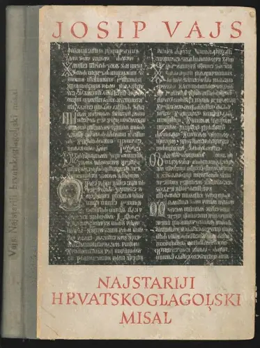 Najstariji hrvatskoglagolski Misal. S bibliografskim opisima svih hrvatskoglagos