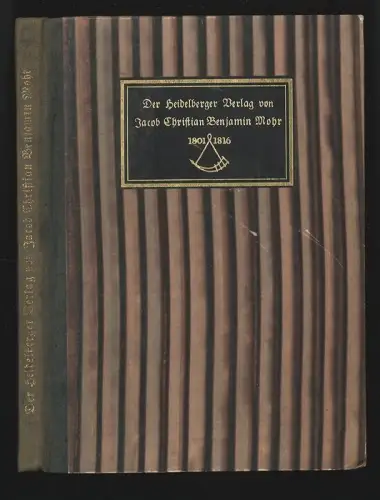 Der Heidelberger Verlag von Jacob Christian Benjamin MOHR. Ein Rückblick. SIEBEC