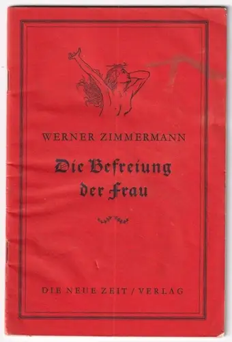 Die Befreiung der Frau. ZIMMERMANN, Werner.