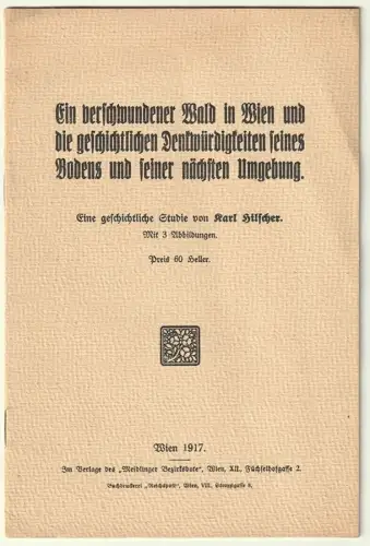 Ein verschwundener Wald in Wien und die geschichtlichen Denkwurdigkeiten seines 