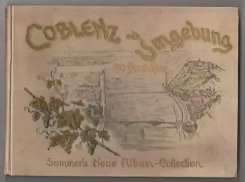 Coblenz und Umgebung in Bild und Wort. Achtzig... 1900