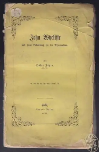 JÄGER, John Wycliffe und seine Bedeutung für... 1854