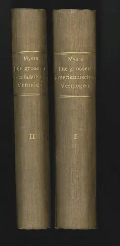 Geschichte der großen amerikanischen Vermögen. MYERS, Gustavus.