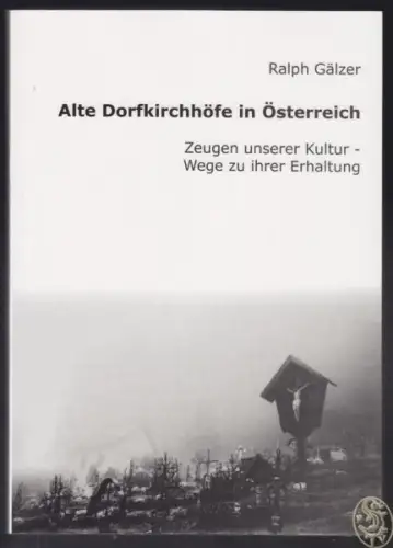 GÄLZER. Ralph., Alte Dorfkirchen in Österreich.... 2003