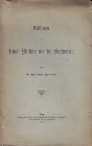 HALLWICH, Böhmen die Heimat Walthers von der... 1893