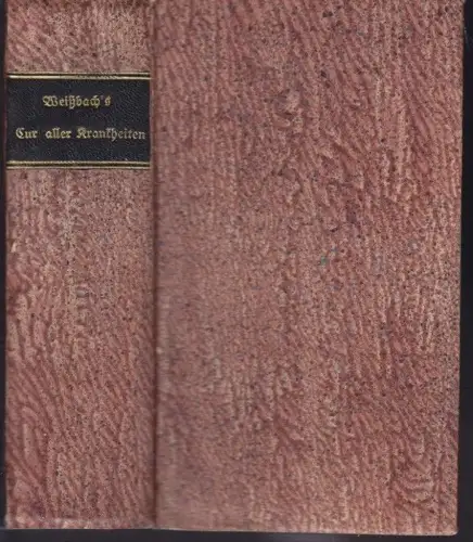 WEISSBACH, Wahrhaffte und gründliche Cur Aller... 1725