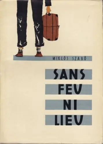 SZABO, Sans feu ni lieu. Destins d'émigrés... 1960