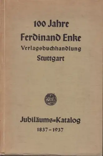 100 Jahre Ferdinand Enke Verlagsbuchhandlung... 1937