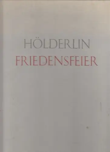 HÖLDERLIN, Friedensfeier. Lichtdrucke der... 1949