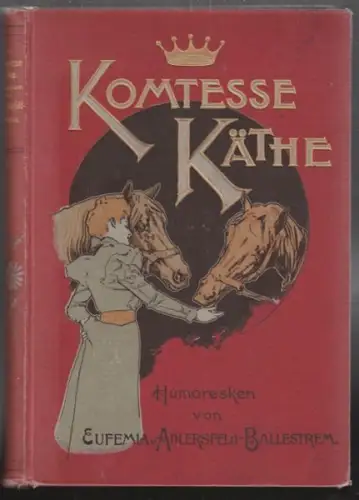 ADLERSFELD-BALLESTREM, Komtesse Käthe. Humoresken. 1916