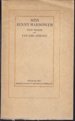 MÖRIKE, Miss Jenny Harrower. Eine Skizze. 1907