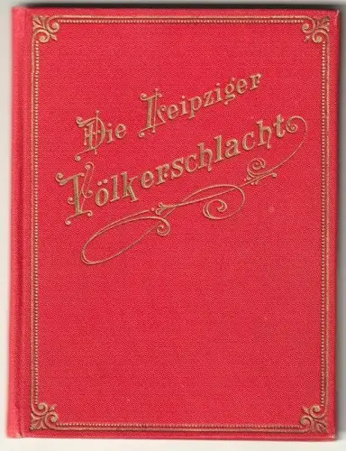Geschichte der Leipziger Völkerschlacht, bis zum Uebergange der französischen Ar