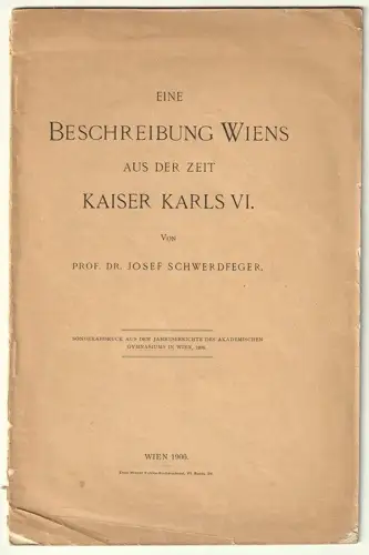 Eine Beschreibung Wiens aus der Zeit Kaiser Karls VI. Sonderabdruck aus dem Jahr