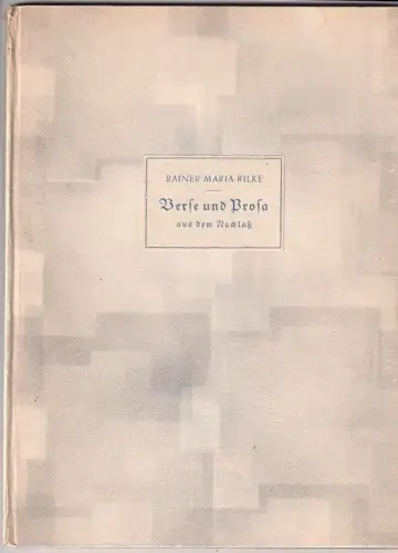 Verse und Prosa aus dem Nachlaß. RILKE, Rainer Maria.