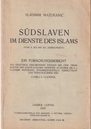 Südslaven im Dienste des Islams (vom X. bis ins XVI. Jahrhundert). Ein Forschung