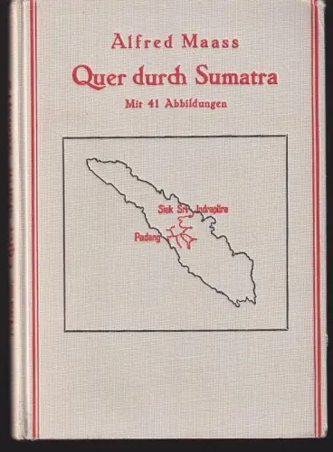 Quer durch Sumatra. Reise-Erinnerung. MAASS, Alfred.