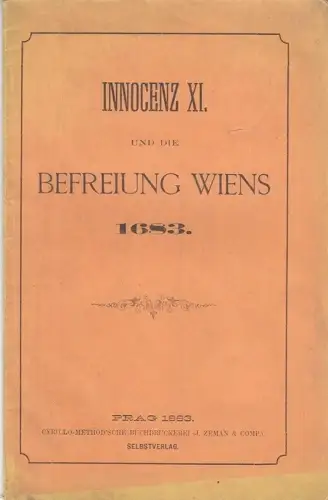 Innocenz XI. und die Befreiung Wiens 1683. [HARINGER, Michael].