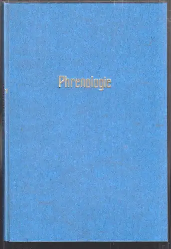 Phrenologie. Die Kunst, aus der Kopfform Begabung und Charakter mit Sicherheit z