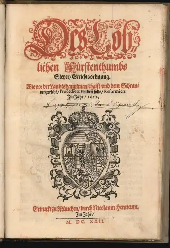 Des loblichen Fürstenthumbs Steyer /Gerichtsordnung. Wie vor der Landtshauptmann