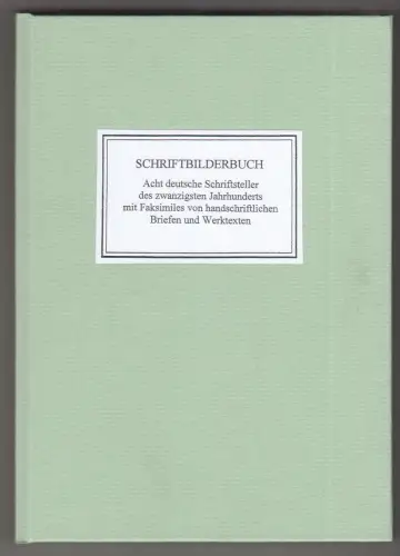Schriftbilderbuch. Acht deutsche Schriftsteller des zwanzigsten Jahrhunderts mit