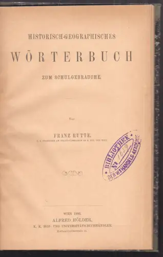 Historisch-geographisches Wörterbuch zum Schulgebrauche. RUTTE, Franz.