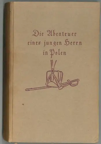 Die Abenteuer eines jungen Herrn in Polen. Roman. LERNET-HOLENIA, Alexander, Dic