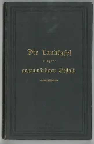 Die Landtafel in ihrer gegenwärtigen Gestalt. Eine kurze Darstellung der die Lan