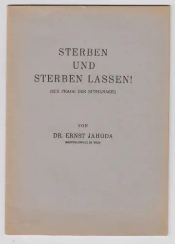 Sterben und sterben lassen! Zur Frage der Euthanasie. JAHODA, Ernst.