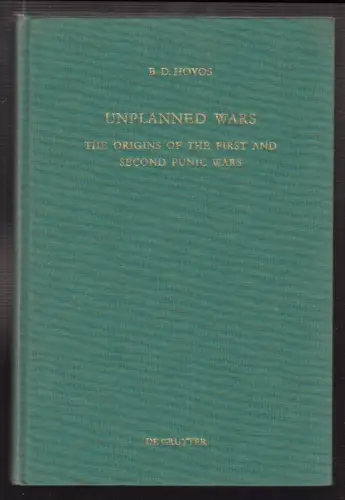 Unplanned Wars. The Origins of the First and Second Punic Wars. HOYOS, B. D.