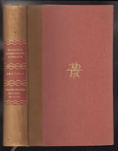 Pietro Aretino. Italiänischer Hurenspiegel. Ferrante Pallavicino. Der geplündert