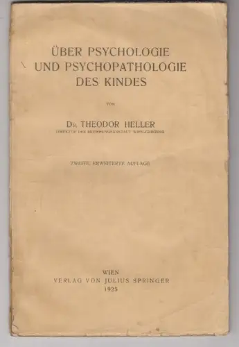 Über Psychologie und Psychopathologie des Kindes. HELLER, Theodor.