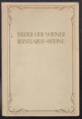 Die Wiener Reinhardt-Bühne im Lichtbild. Erstes Spieljahr 1924/1925. BÖHM, Hans 