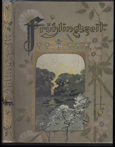 Frühlingszeit. Eine Lenzes- und Lebensgabe, unseren erwachsenen Töchtern zur Unt