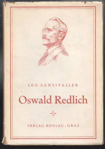 Oswald Redlich. Ein Nachruf, zugleich ein Beitrag zur Geschichte der Geschichtsw