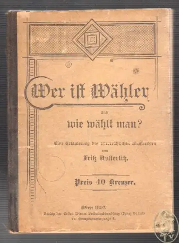 Wer ist Wähler und wie wählt man? Eine Erläuterung des österreichischen Wahlrech