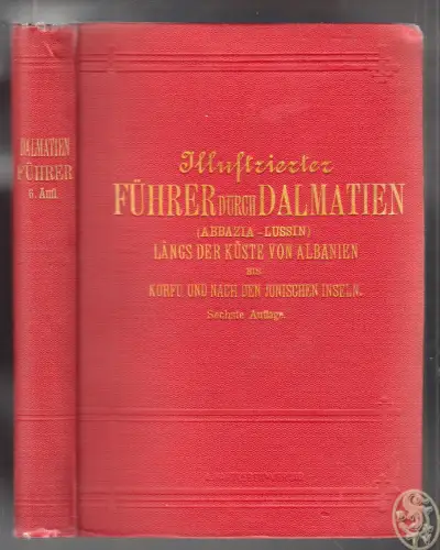 Illustrierter Führer durch Dalmatien. (Nebst Abbrazia und Lussin) längs der Küst