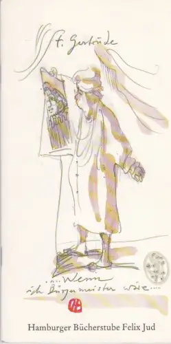 Wenn  ich Bürgermeister wäre ... Satyre im Rathaus. JANSSEN, Horst.