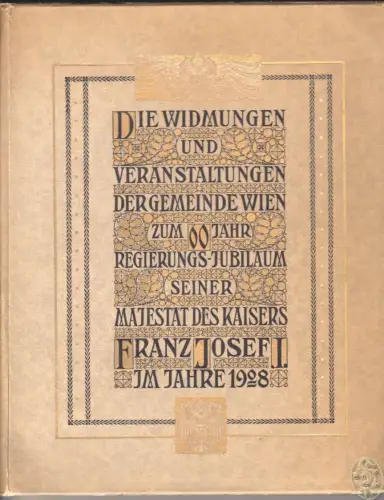 Die Widmungen und Veranstaltungen der Gemeinde Wien zum 60jährigen Regierungsjub