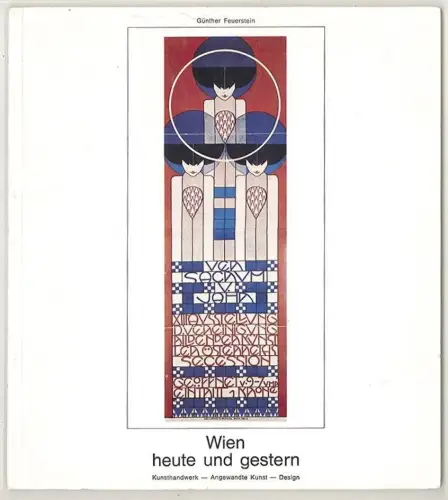 Wien - heute und gestern. Kunsthandwerk - Angewandte Kunst - Design FEUERSTEIN, 