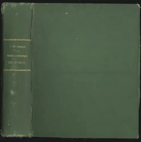 Mission scientifique en Perse. Tome premier Études Géographiques. MORGAN, Jacque