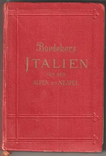 Italien von den Alpen bis Neapel. Kurzes Reisehandbuch. BAEDEKER, Karl. 2502-13